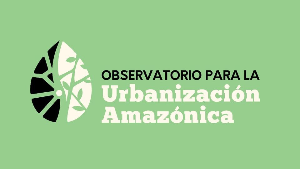 Observatorio Urbanizacion Amazonica